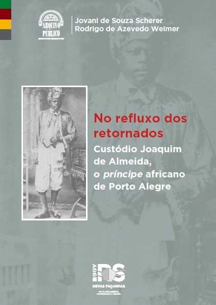 Capa - No refluxo dos retornados: Custódio Joaquim de Almeida, o príncipe africano de Porto Alegre