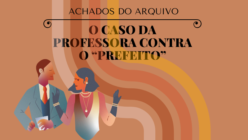 Achados do Arquivo: O Caso da Professora contra o Prefeito