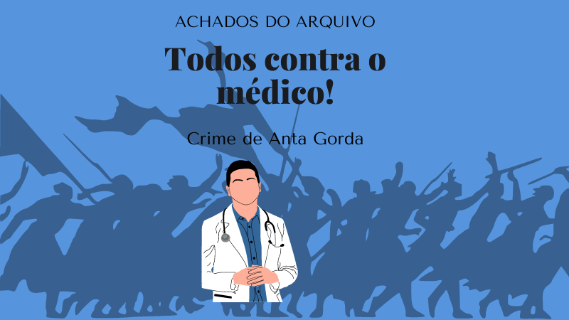 Achados do Arquivo - Todos contra o médico - Poder Judiciário